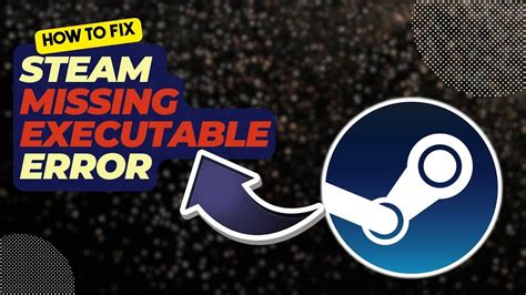 steam missing executable|missing executable steam fix.